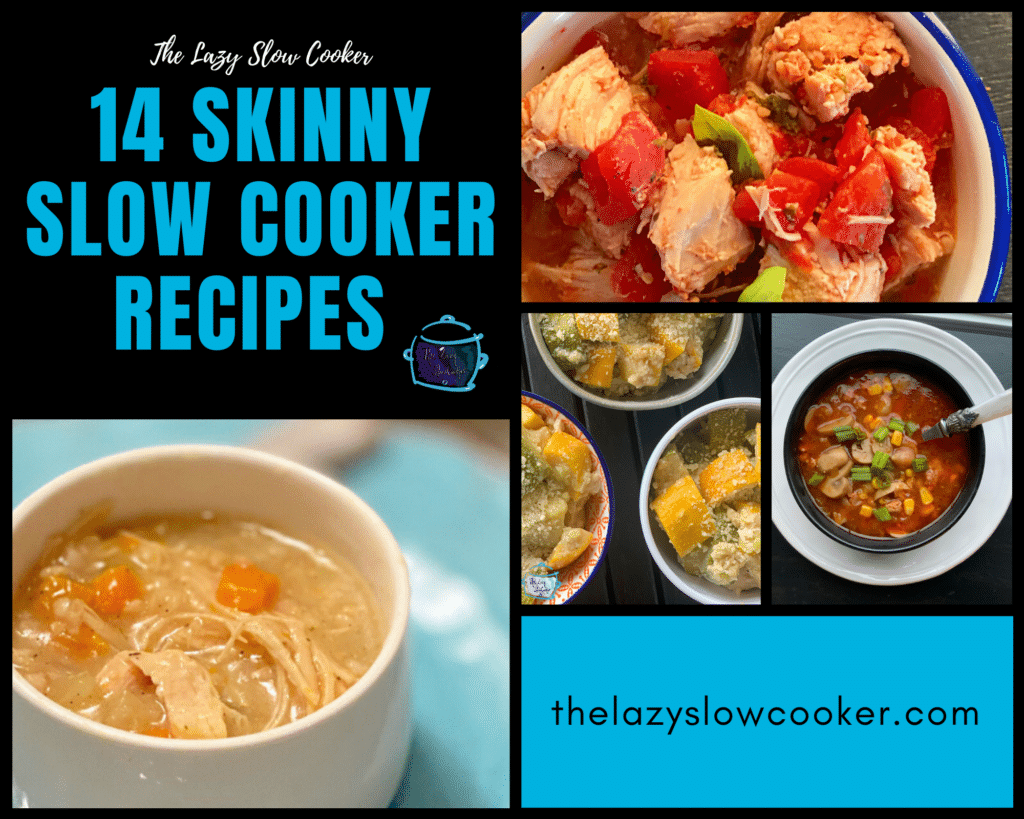 Collage of photos containing 4 pictures of slow cooker soups and veggie dishes with the words 14 skinny slow cooker recipes
