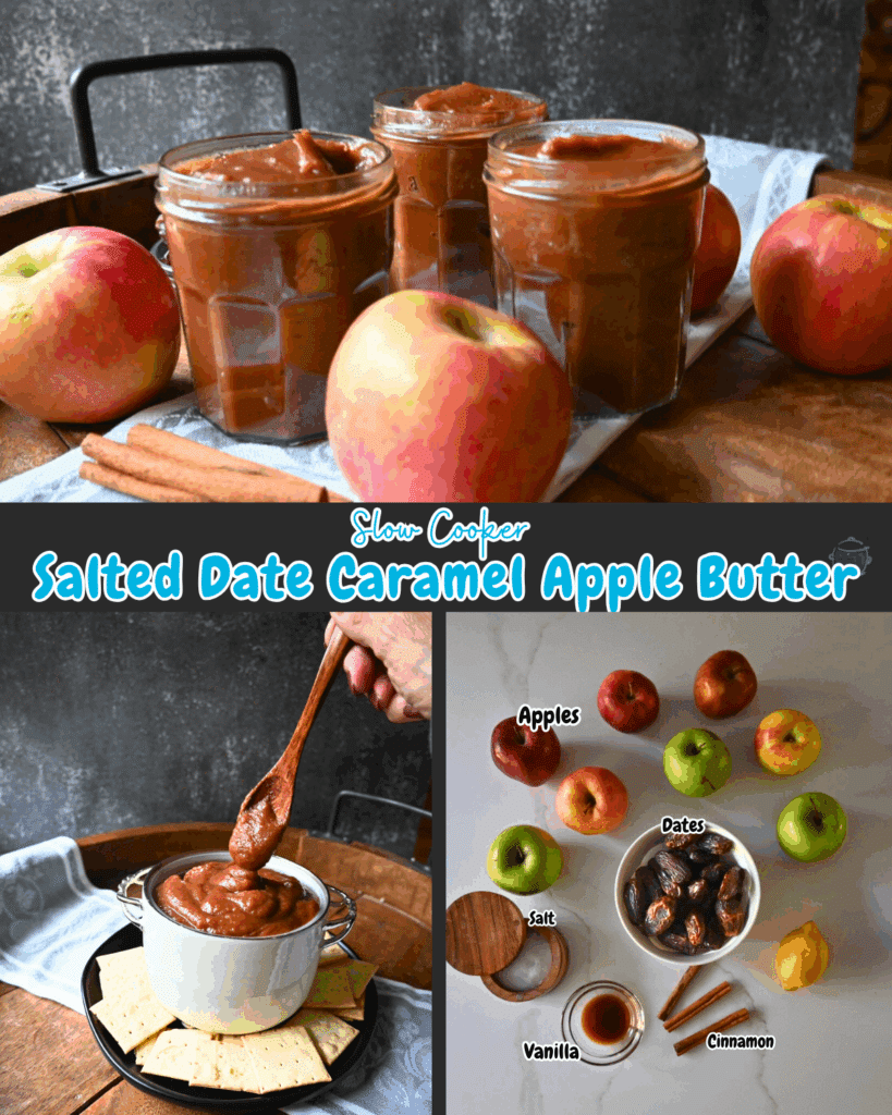 A collage with apple butter in jars and apples on a tray, labeled Salted Date Caramel Apple Butter. Other images show apple butter in a pot, apples, dates, cinnamon, vanilla, and salt on a table.