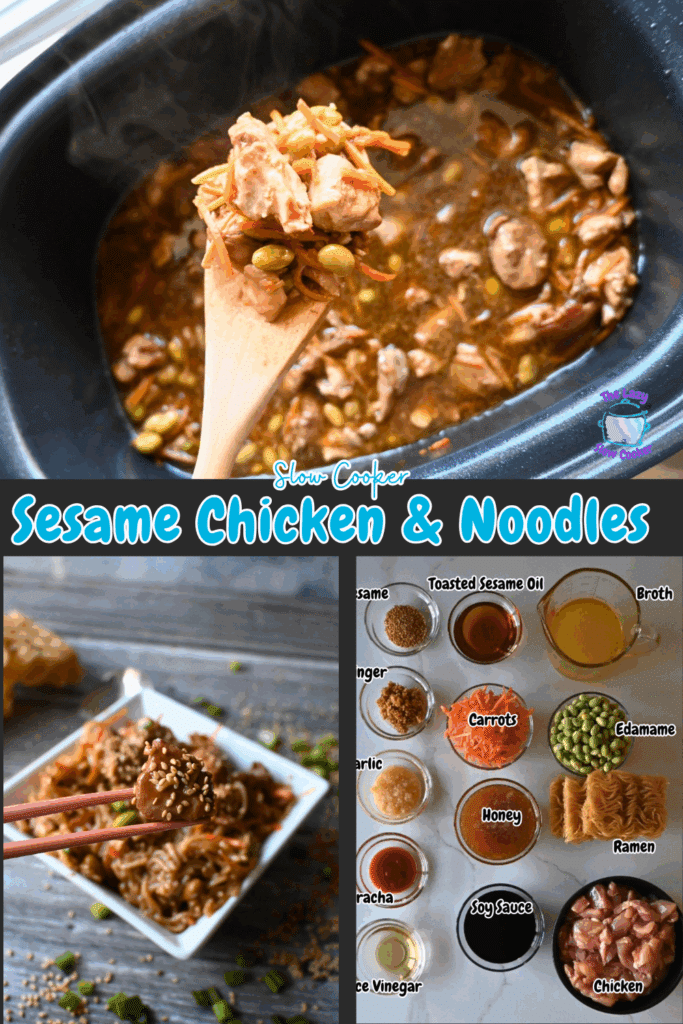 A collage shows slow cooker sesame chicken and noodles: a wooden spoon lifts chicken from a slow cooker, a bowl of the dish with chopsticks, and ingredients like broth, noodles, soy sauce, carrots, and edamame. Text reads Sesame Chicken & Noodles.