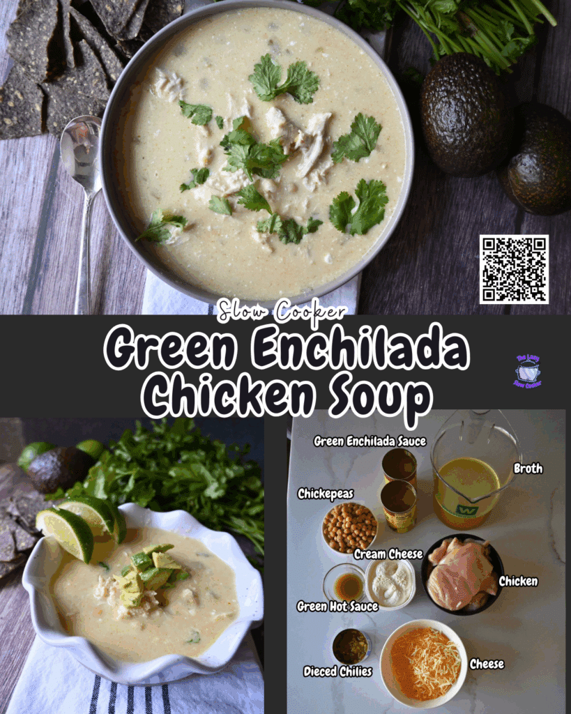 A collage displays slow cooked green enchilada chicken soup in a bowl garnished with cilantro, a close-up serving with lime, and soup ingredients: chicken, broth, chickpeas, green enchilada sauce, cream cheese, diced chilies, hot sauce, and cheese.